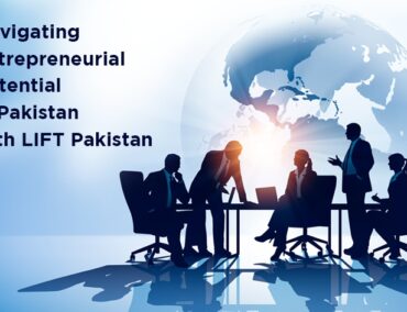 Navigating Entrepreneurial Potential in Pakistan with LIFT Pakistan